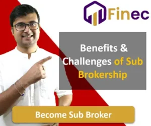 Benefits & Challenges of Sub Broker Business