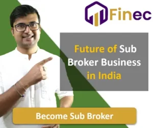 Future of Sub Broker Business in India