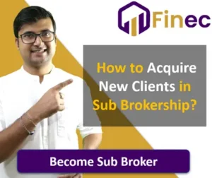 How to Acquire New Clients in Sub Broker Business