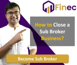 How to Close a Sub Broker Business in India