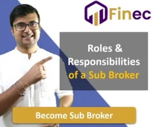 Roles & Responsibilities of a Sub Broker